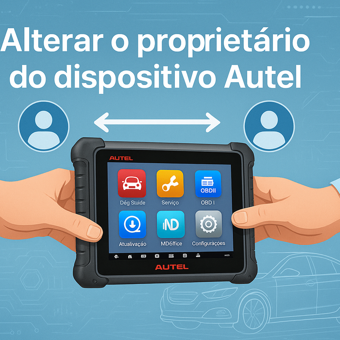 Tutorial completo: Transferência de propriedade e mudança de titular do dispositivo Autel